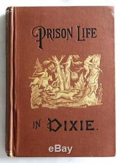 1881 Prison Life In Dixie Barbarous Treatment Of Soldiers By Rebels CIVIL War