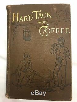 HARDTACK and COFFEE Book 1887 ARMY LIFE CIVIL WAR SOLDIER BATTLE