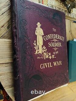 THE CONFEDERATE SOLDIER IN THE CIVIL WAR ORIGINAL RARE 1894. Large Book