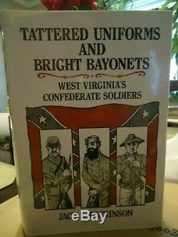 Tattered Uniforms/Bright Bayonets-Dickinson-West Virginia's Confederate Soldiers