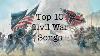 Top 10 U S CIVIL War Songs