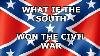 What If The South Won The CIVIL War A Confederate Victory